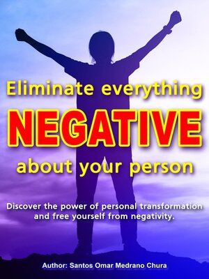 cover image of Eliminate Everything Negative About Your Person.